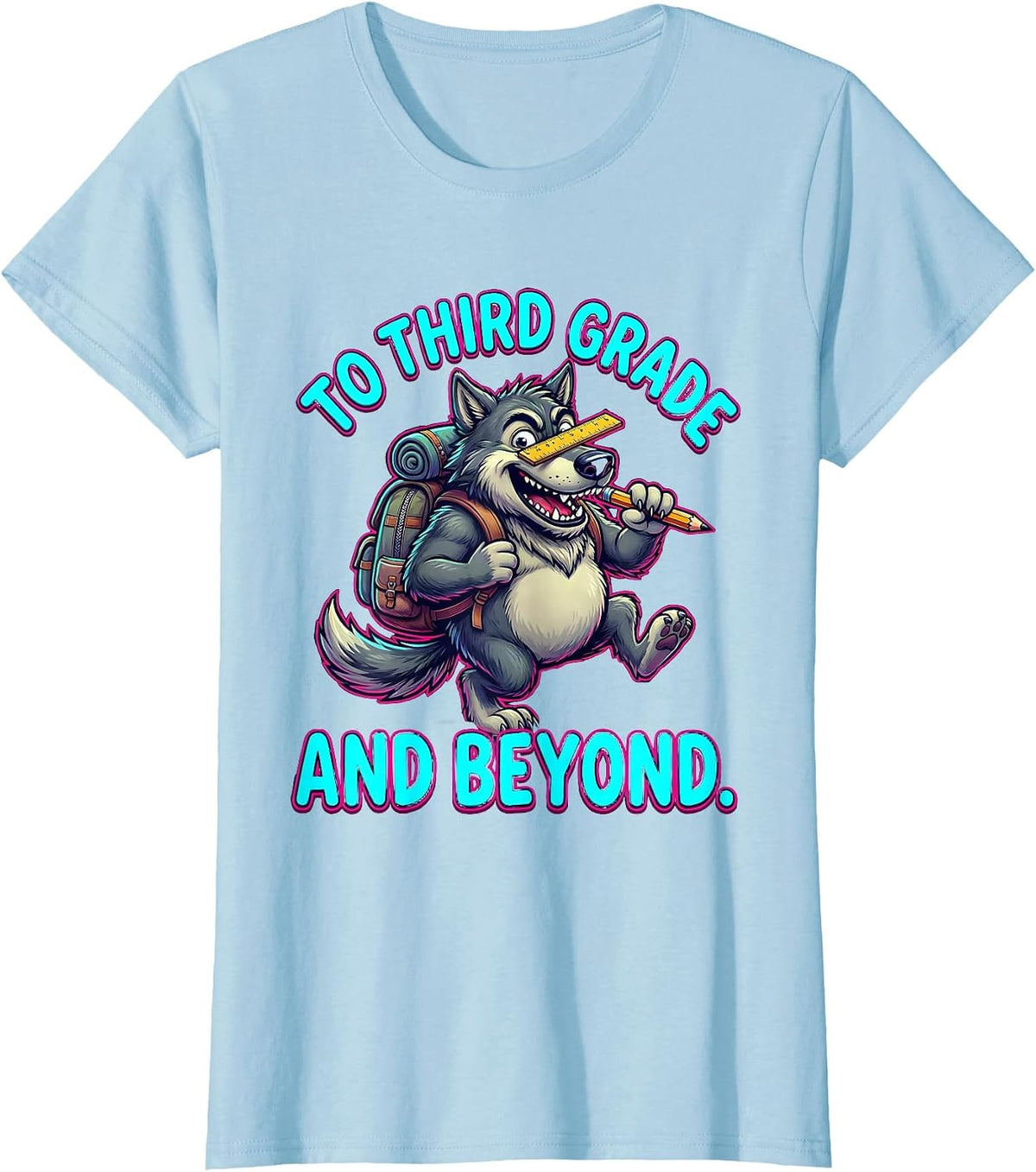 To Third Grade And Beyond Funny Third Grade First Day Of T-Shirt - Baby Blue
