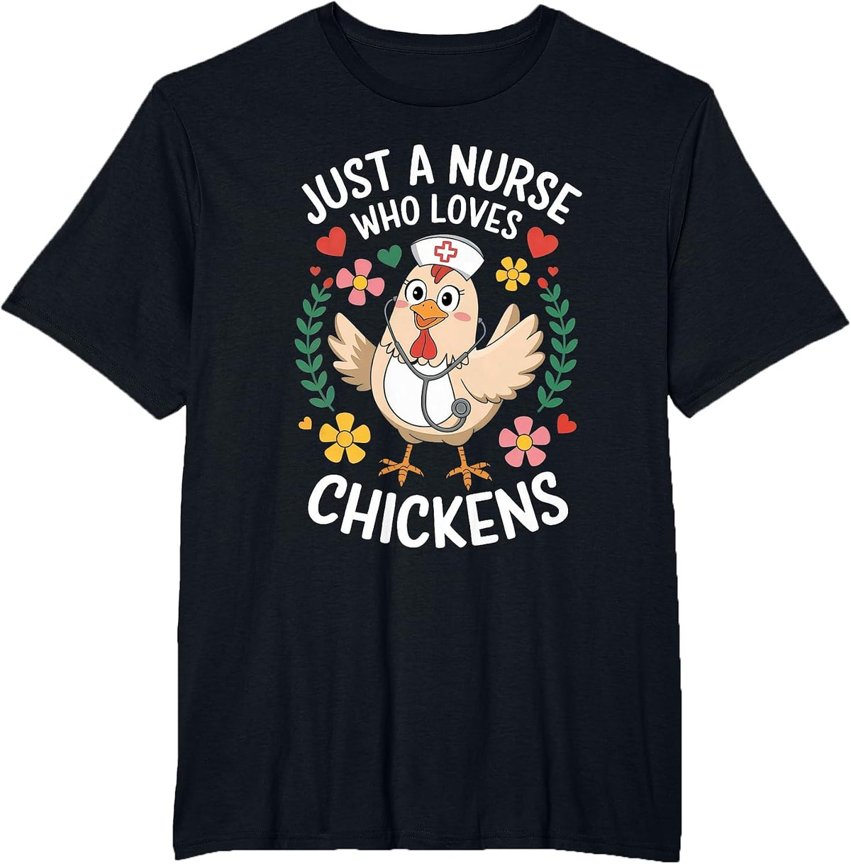Just A Nurse Who Loves Chickens T-Shirt - Black
