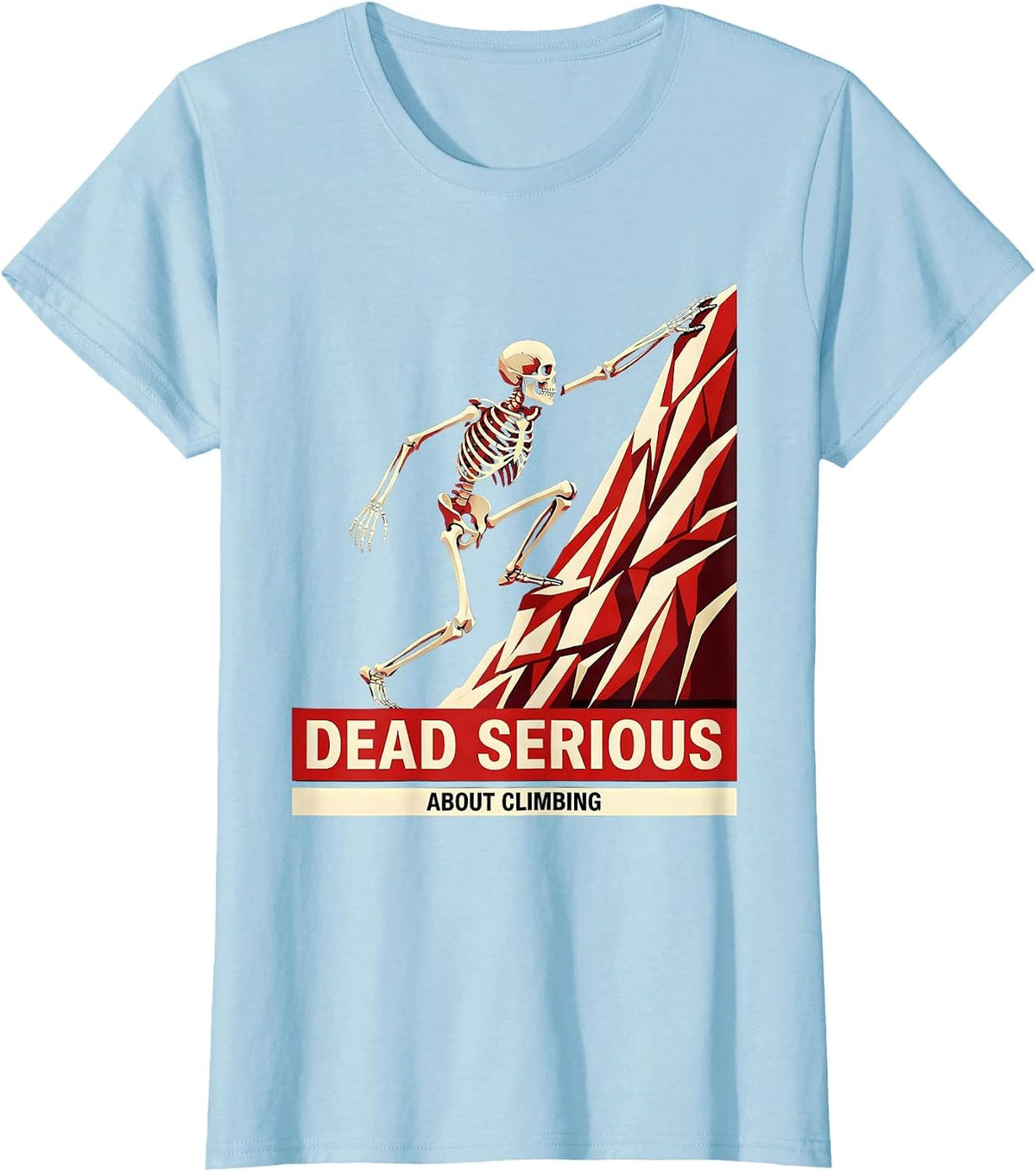 Dead Serious About Climbing Halloween Skeleton T-Shirt - Baby Blue