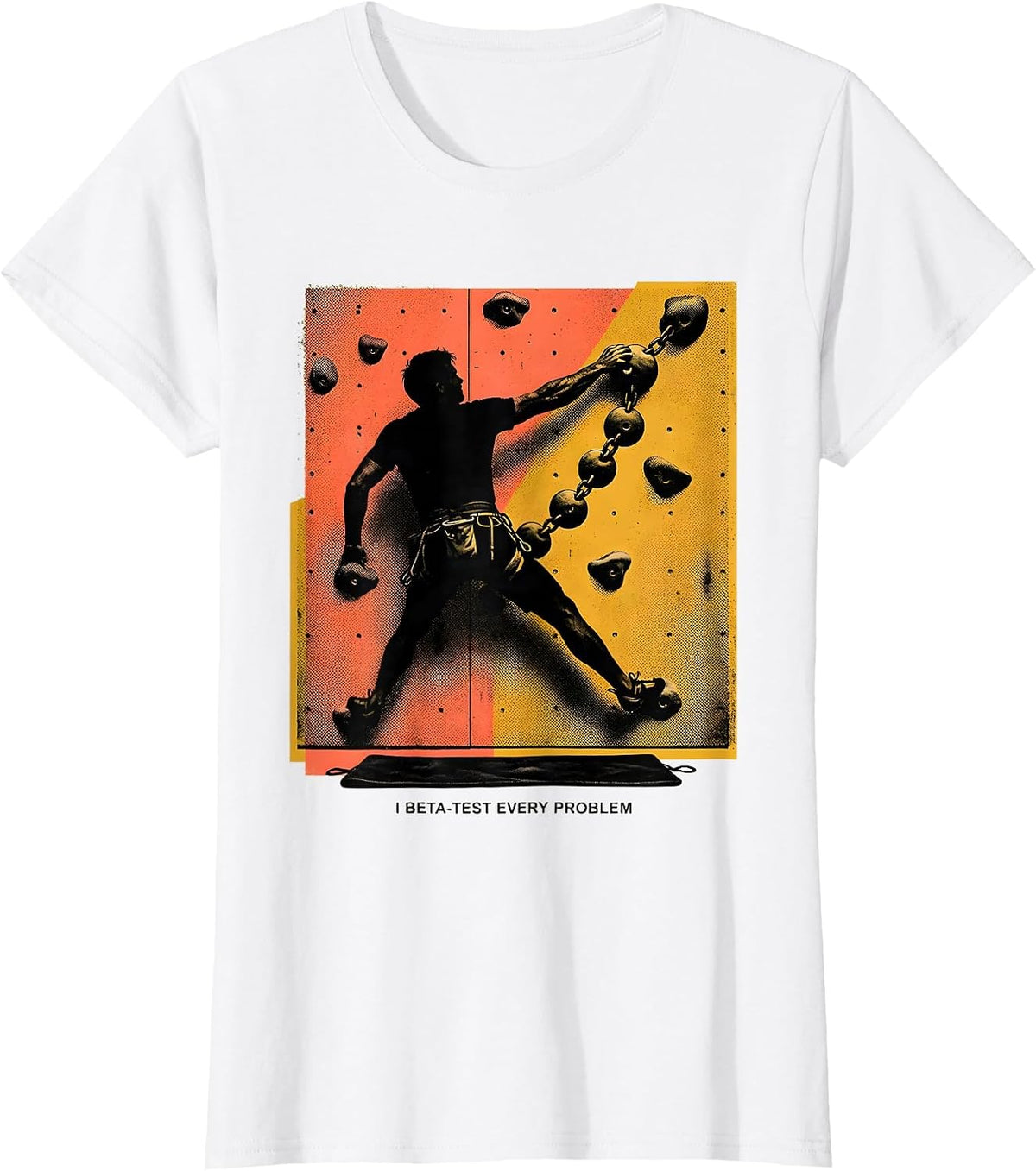 Women's I Beta-Test Every Problem Funny Rock Climber Bouldering Gift T-Shirt - White