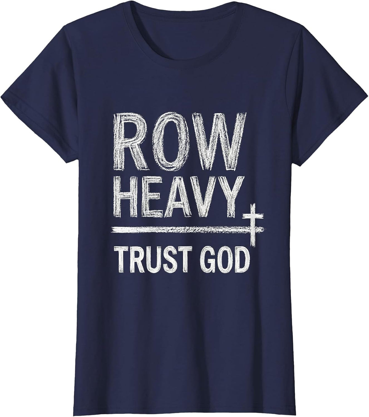 Women's Row Heavy Trust God Christian Gym Faith Fitness Motivation T-Shirt - Navy Blue