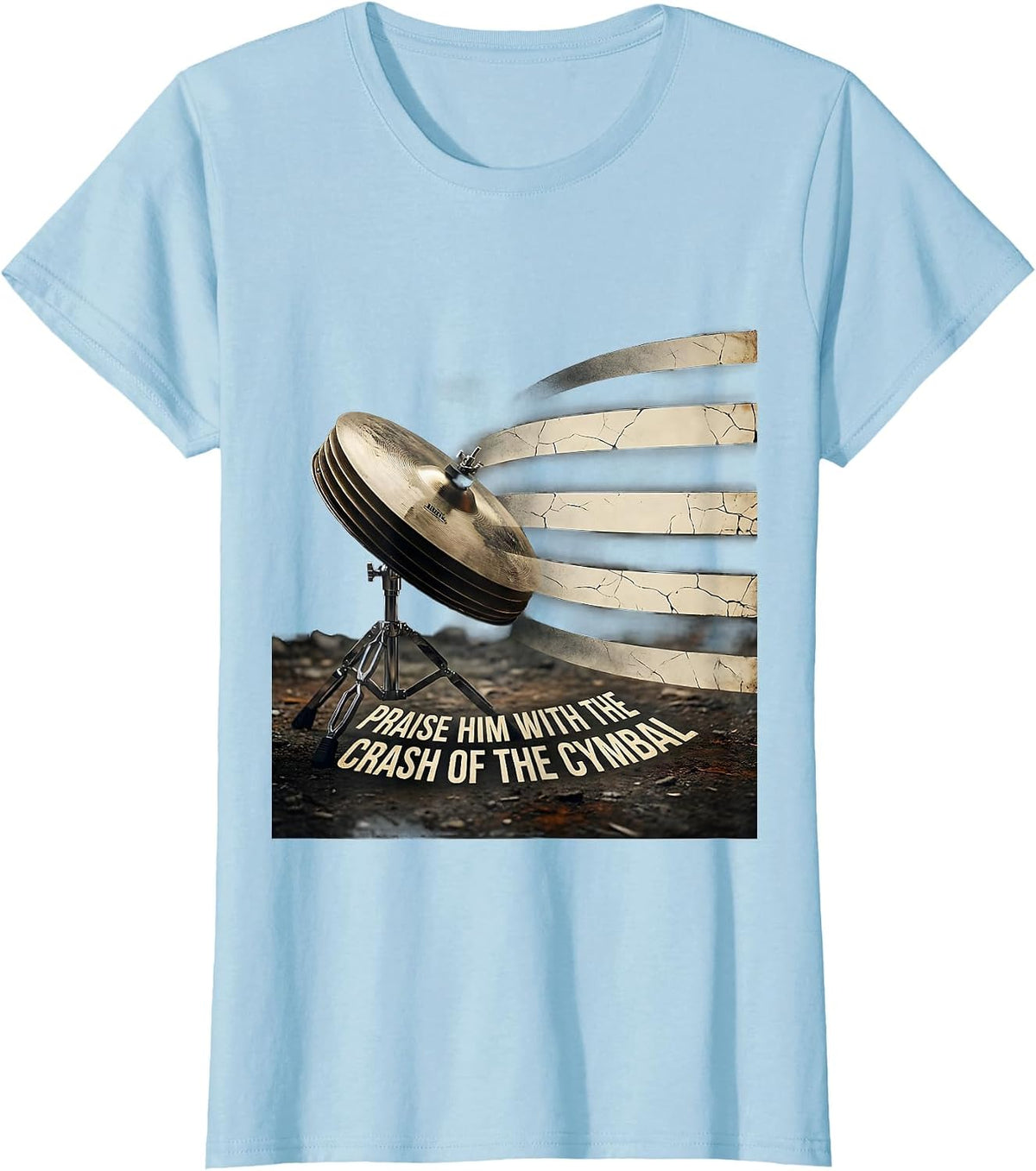 Praise Him With The Crash Of The Cymbal Christian Drummer T-Shirt - Baby Blue