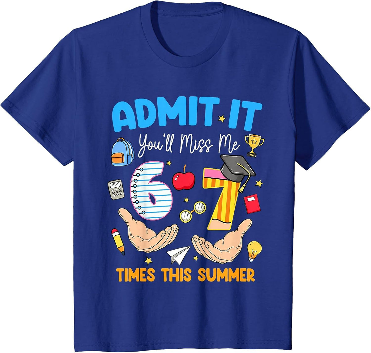 Last Day of School Teacher Admit It You'll Miss Me 67 Meme T-Shirt - Royal Blue