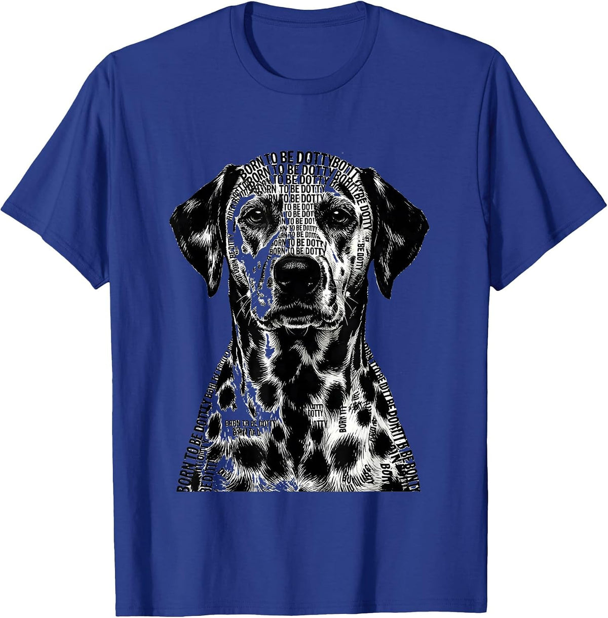 Born to Be Dotty Dalmatian Dog Lover Design T-Shirt - Royal Blue