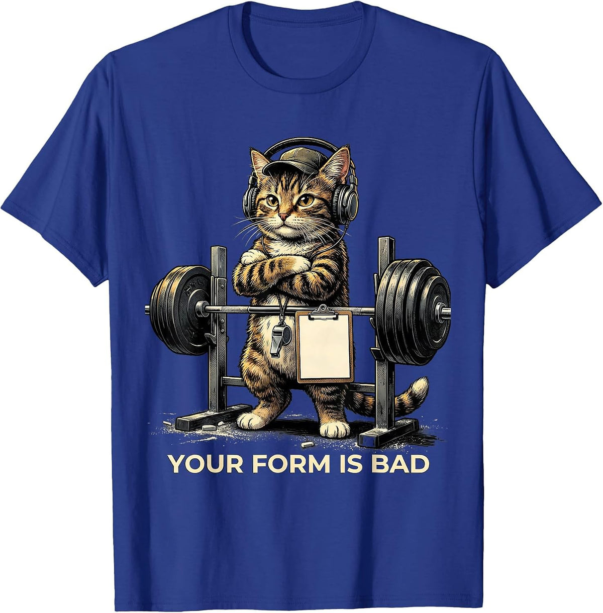 Your Form Is Bad Funny Gym Workout Cat Weightlifting Meme T-Shirt - Royal Blue