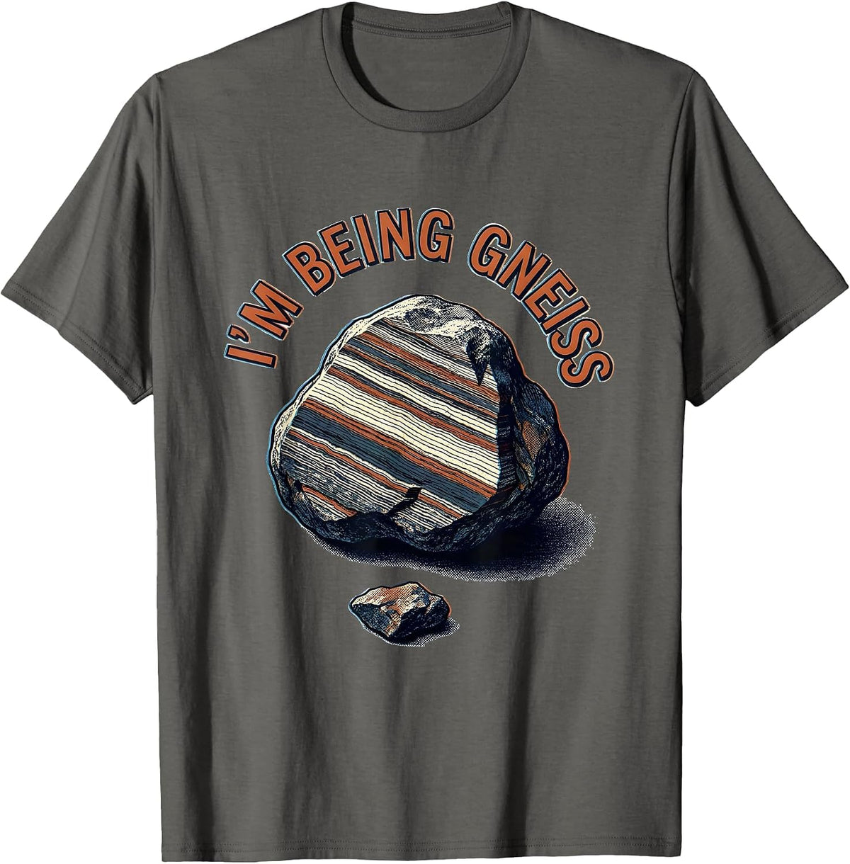 Men's I'm Being Gneiss Funny Rock Collector Geologist Geology T-Shirt - Asphalt Grey