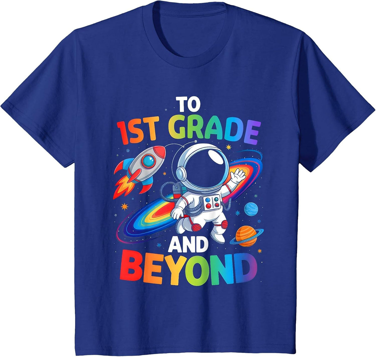 to 1st Grade and Beyond First Grade Astronaut Back to School T-Shirt - Royal Blue