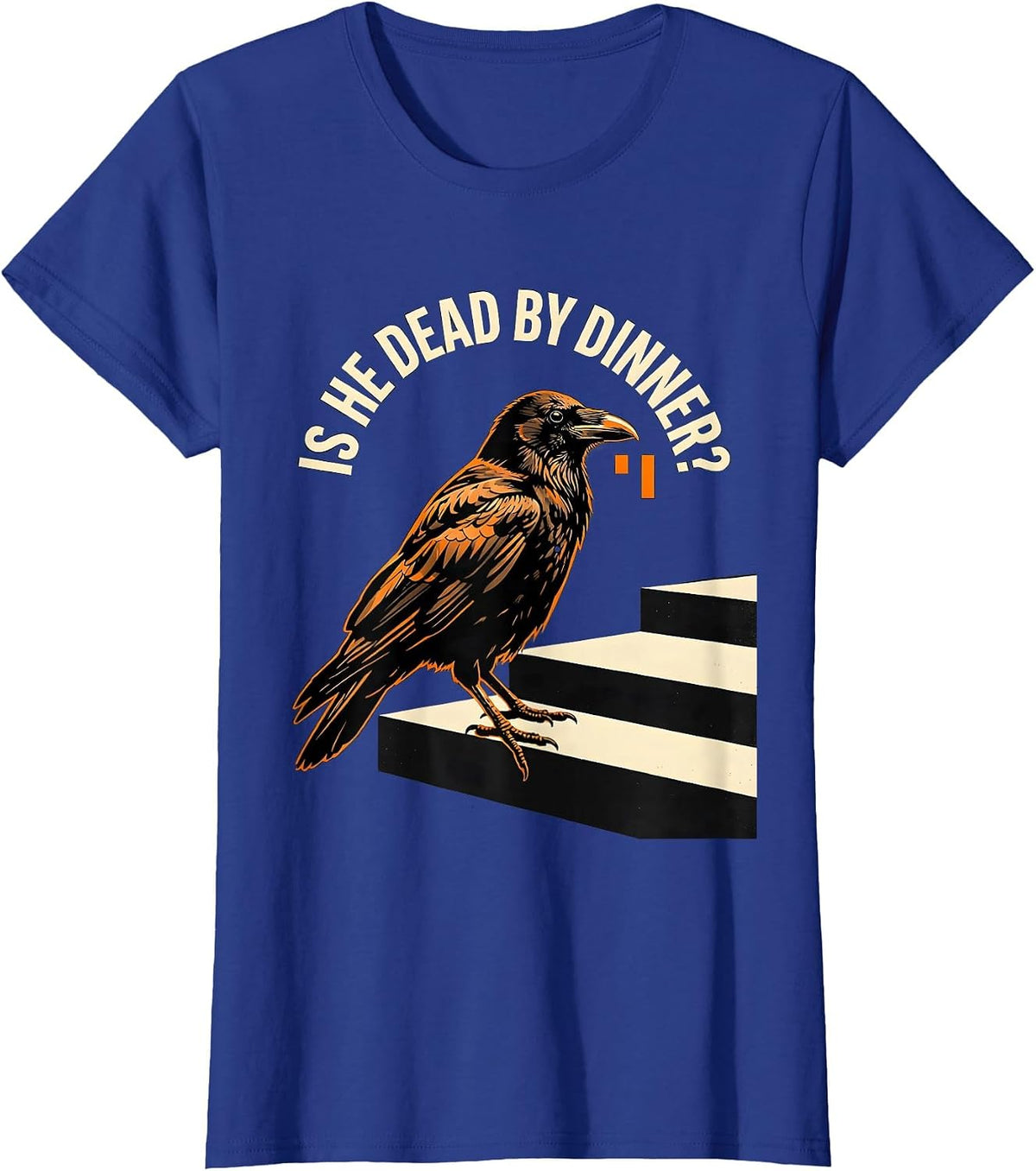 Women's Is He Dead By Dinner Stencil Dark Humor Crow Raven Bird T-Shirt - Royal Blue