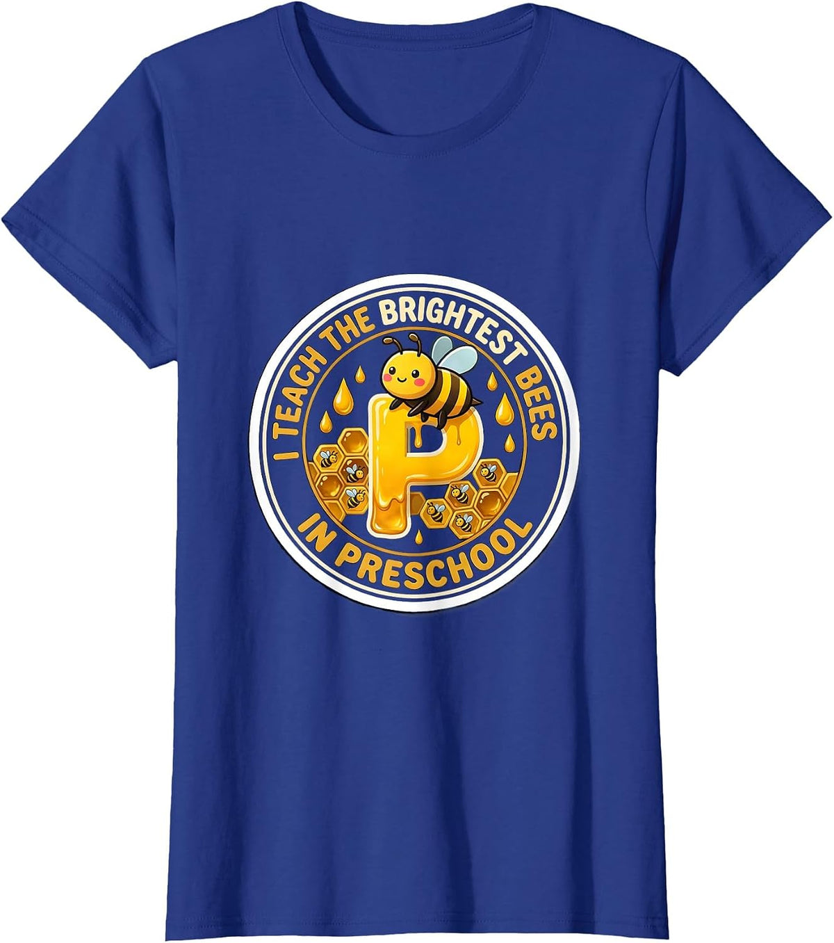 Women's I Teach The Brightest Bees In Preschool Teacher T-Shirt - Royal Blue