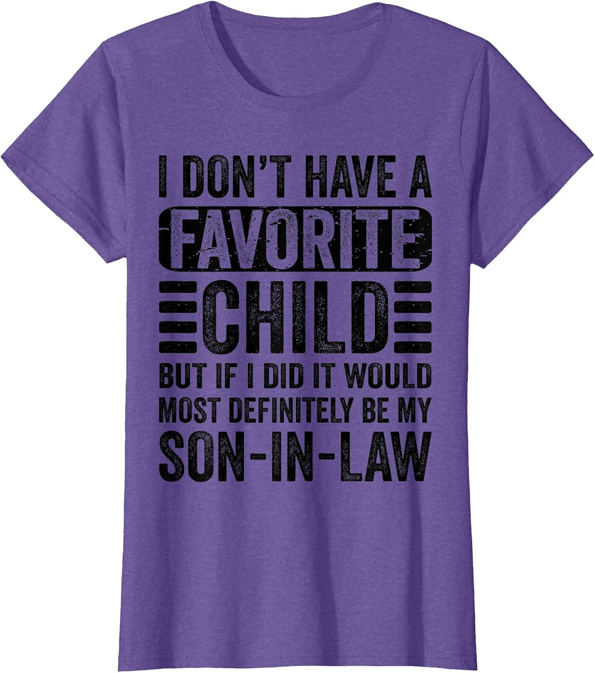 My Favorite Child - Most Definitely My Son-in-Law - Funny T-Shirt - Purple Heather
