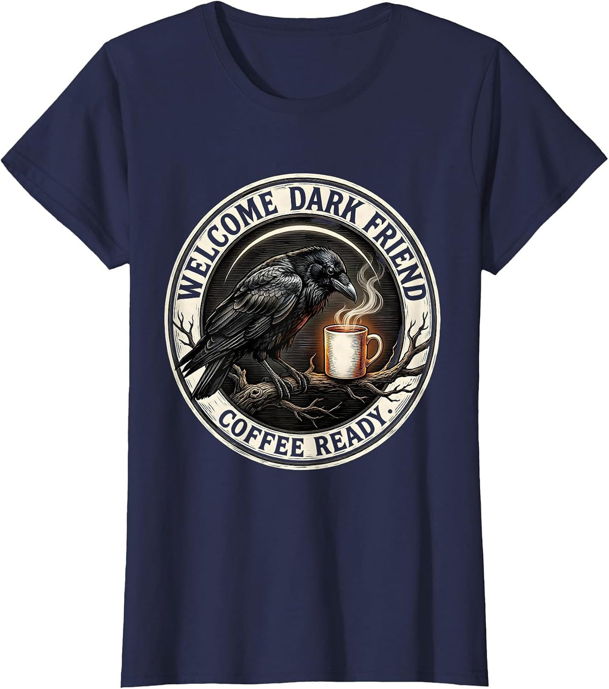 Women's Welcome, Dark Friend, Coffee Ready Gothic Raven Coffee Humor T-Shirt - Navy Blue