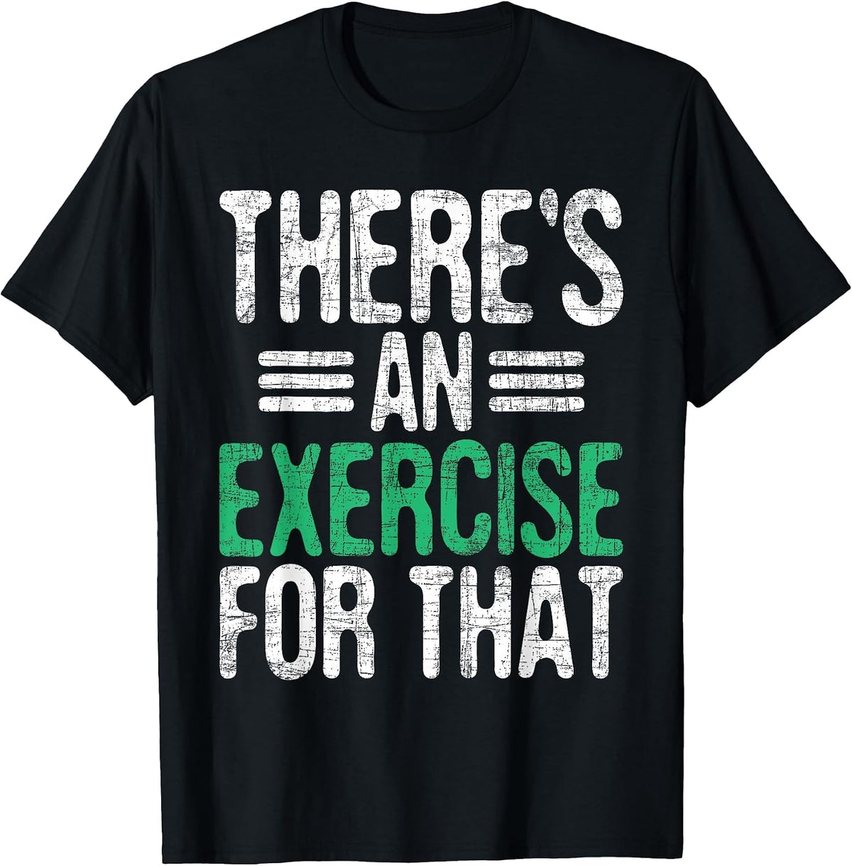 There's an Exercise for that - Physical Therapist Therapy PT T-Shirt - Black