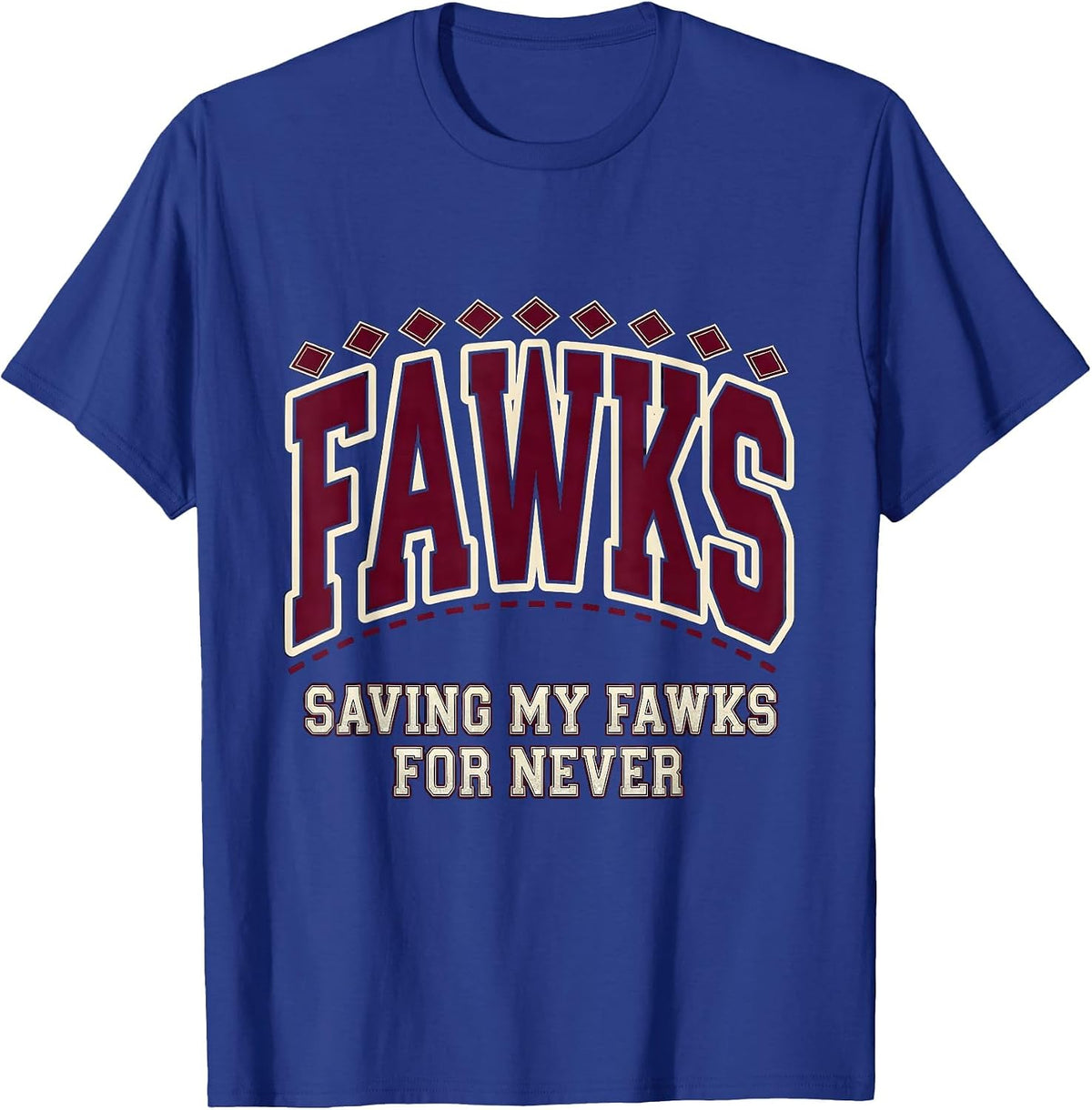 Saving My Fawks For Never Funny Sarcastic Design T-Shirt - Royal Blue