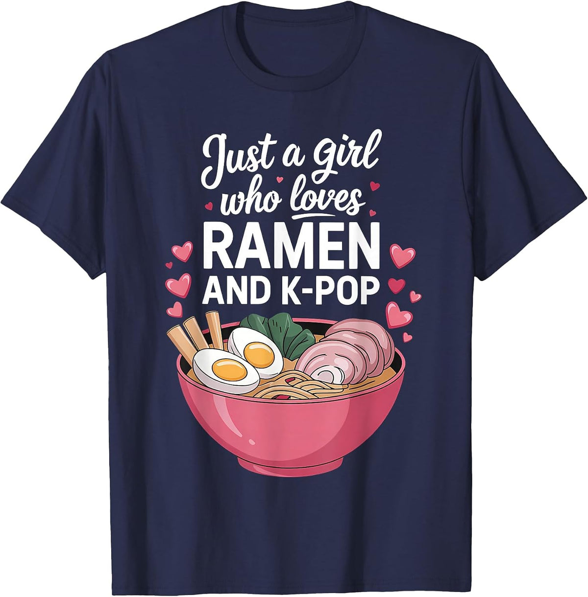Just A Girl Who Loves Ramen and K-Pop Girl Kpop K Pop T-Shirt - Navy Blue