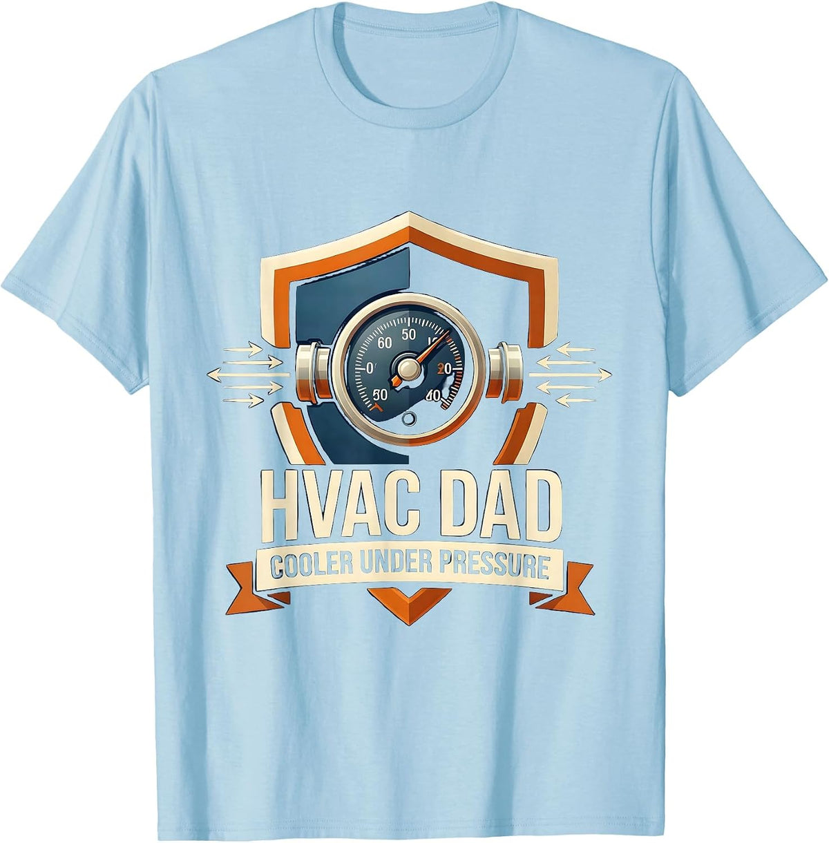 Men's HVAC DAD COOLER UNDER PRESSURE Funny HVAC Technician Gift T-Shirt - Baby Blue