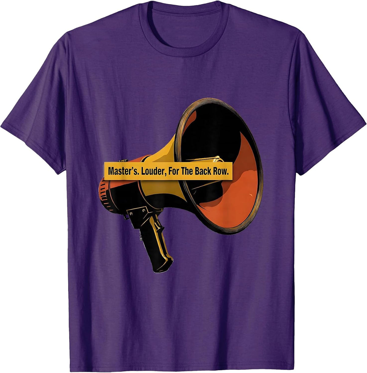 Master's Louder For The Back Row Funny Graduation Gift T-Shirt - Purple
