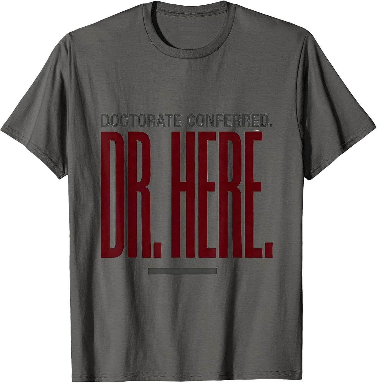 Men's Doctorate Conferred Dr Here Funny PhD Graduation Gift T-Shirt - Asphalt Grey