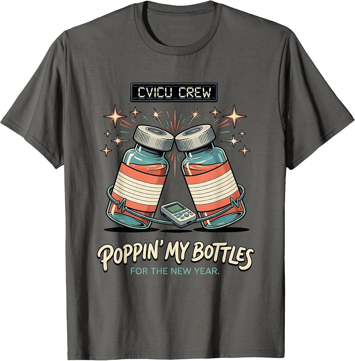CVICU CREW POPPIN' MY BOTTLES FOR THE NEW YEAR Nurse T-Shirt - Asphalt Grey