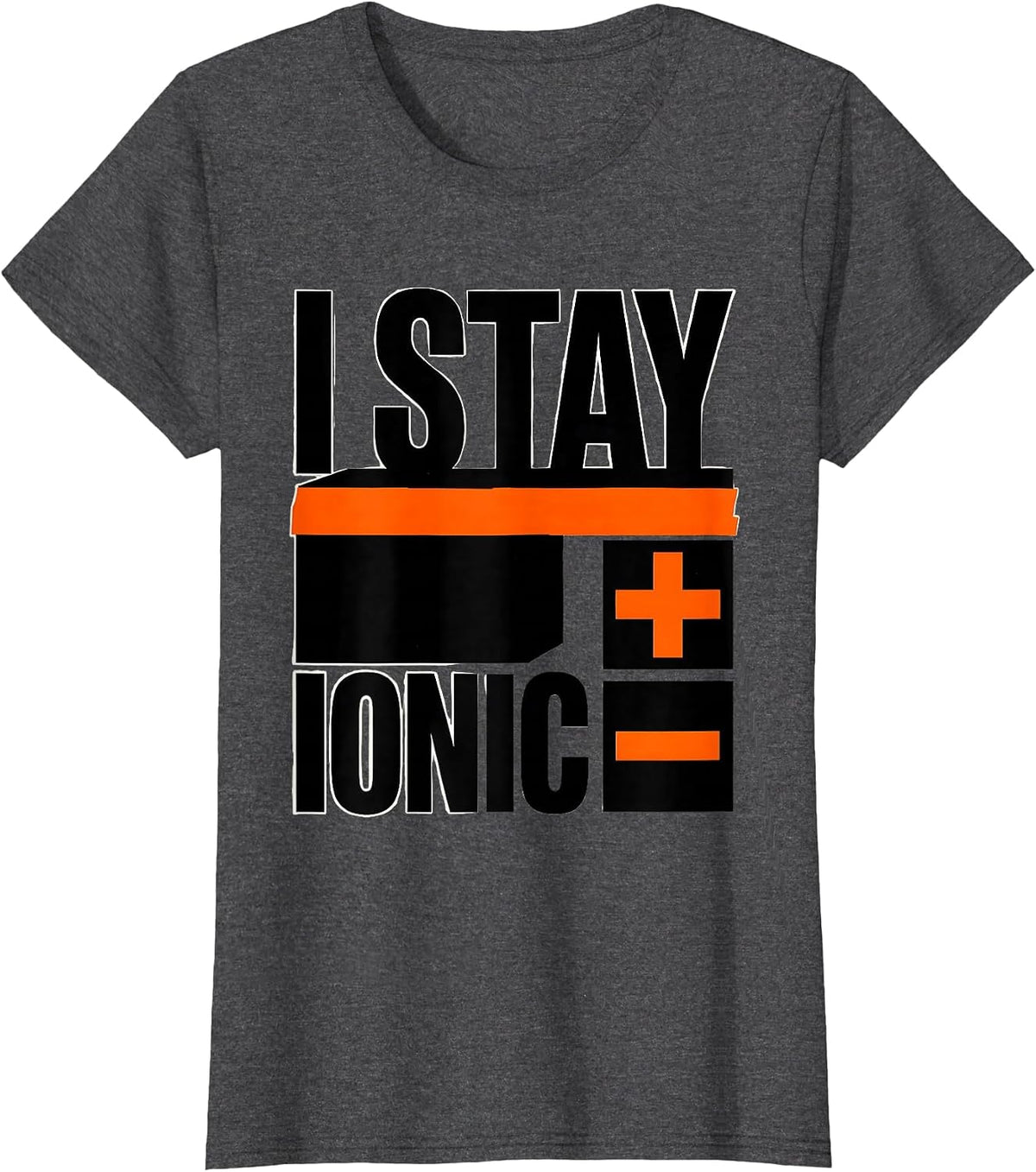 Women's I Stay Ionic Brutalist Graphic Science Nerd Humor Chemistry T-Shirt - Dark Heather Grey