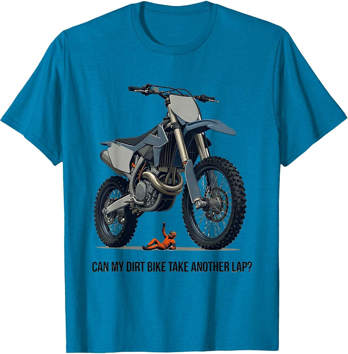 Can My Dirt Bike Take Another Lap? Funny Motocross Dirt Bike T-Shirt - Sapphire Blue