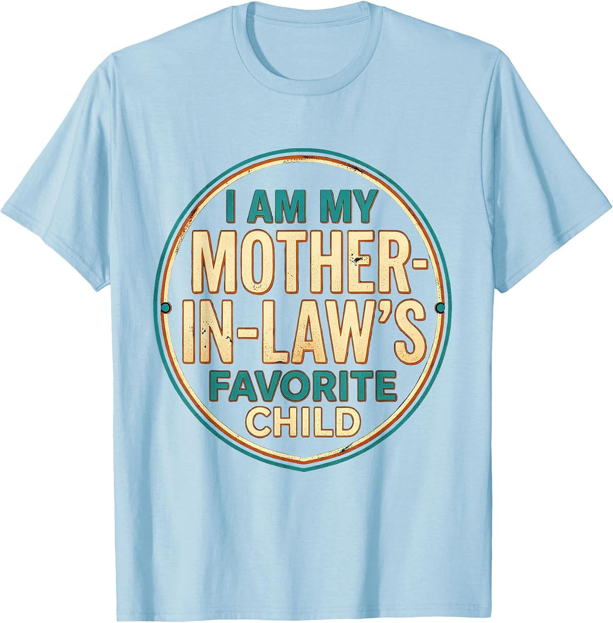 Men's I Am My Mother-In-Law's Favorite Child Funny Parent Humor T-Shirt - Baby Blue