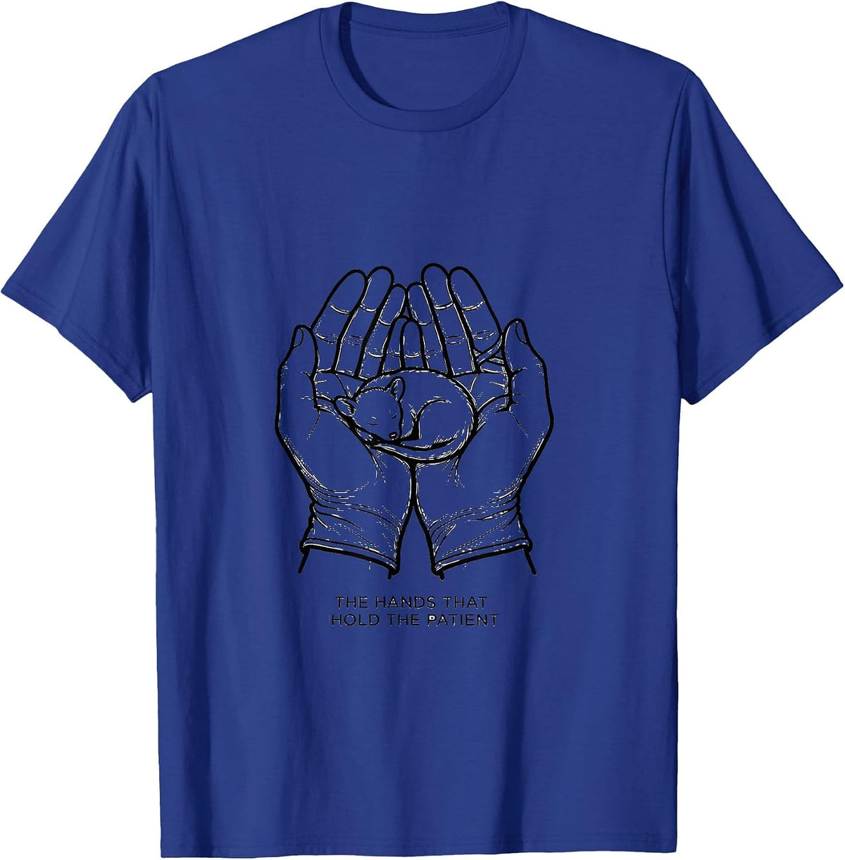 The Hands That Hold The Patient Funny Vet Tech Veterinary T-Shirt - Royal Blue