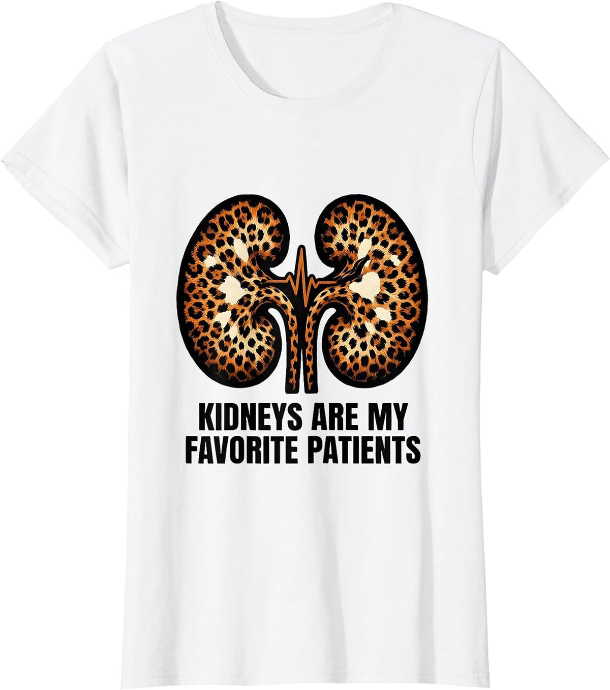 Women's Kidneys Are My Favorite Patients Funny Dialysis Nurse T-Shirt - White