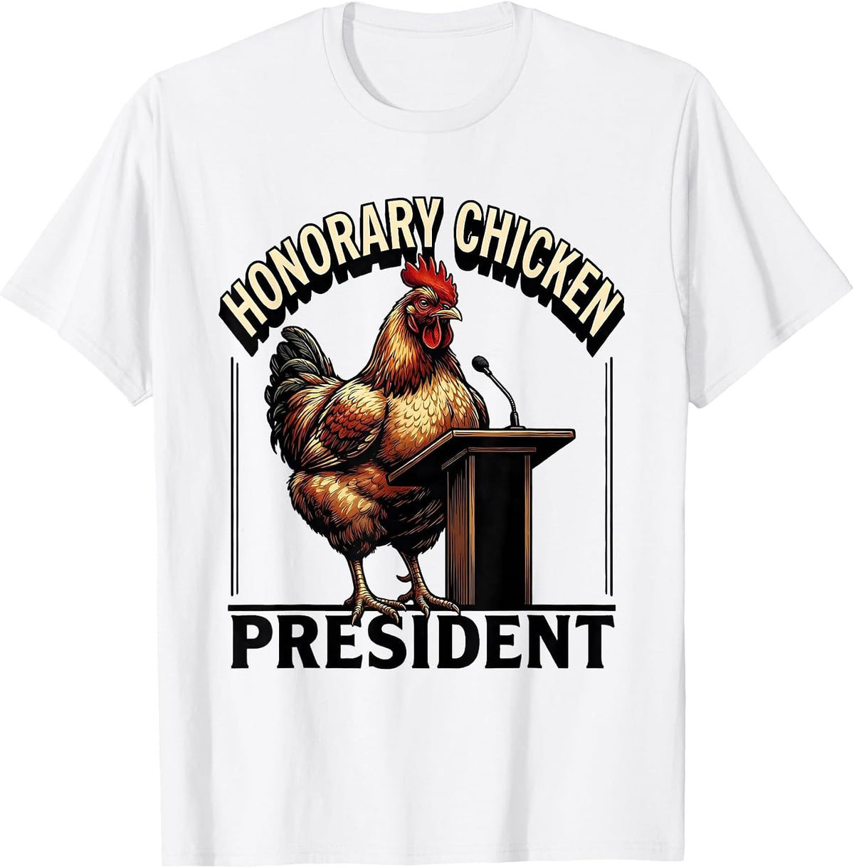 Men's Honorary Chicken President Funny Chicken Lover Novelty Gift T-Shirt - White