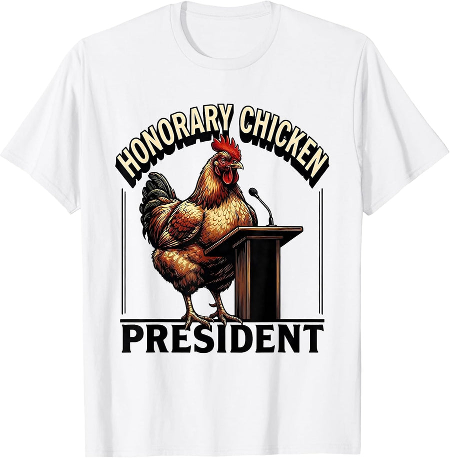 Men's Honorary Chicken President Funny Chicken Lover Novelty Gift T-Shirt - White