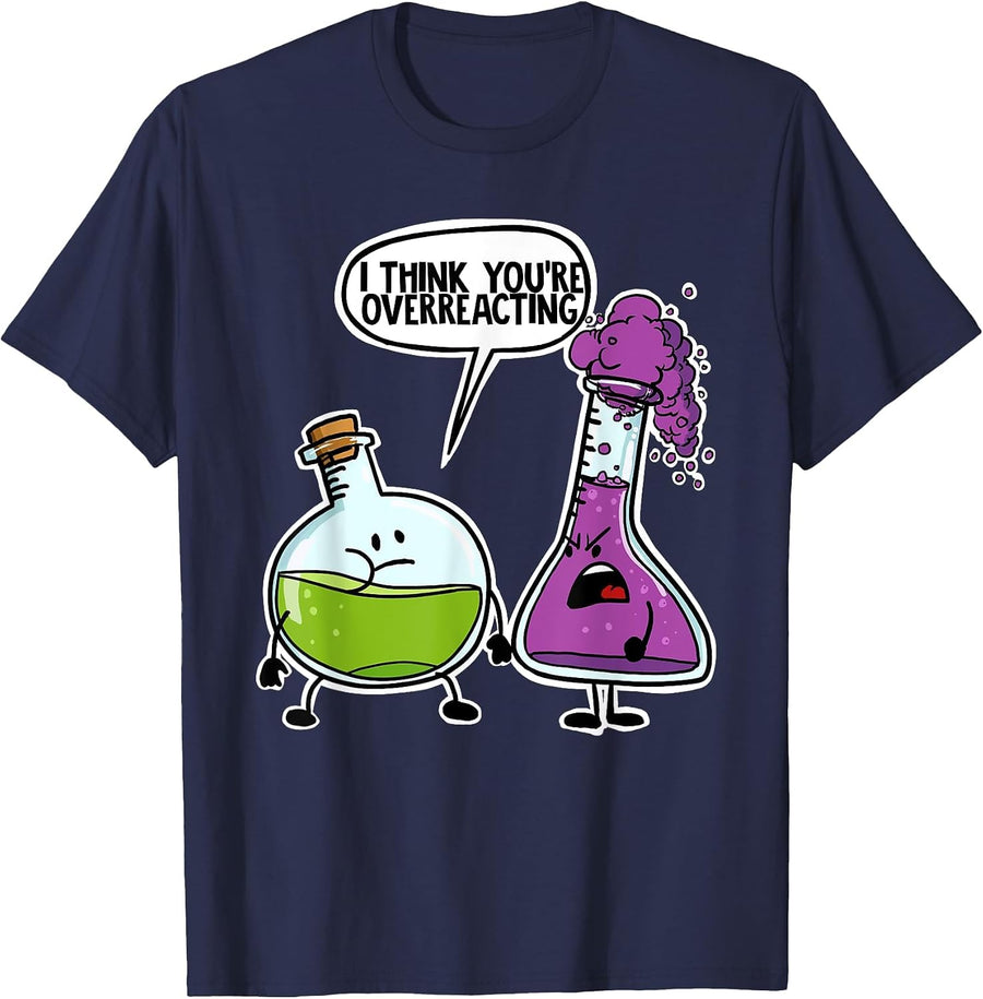 I Think You're Overreacting Chemistry T-Shirt - Navy Blue