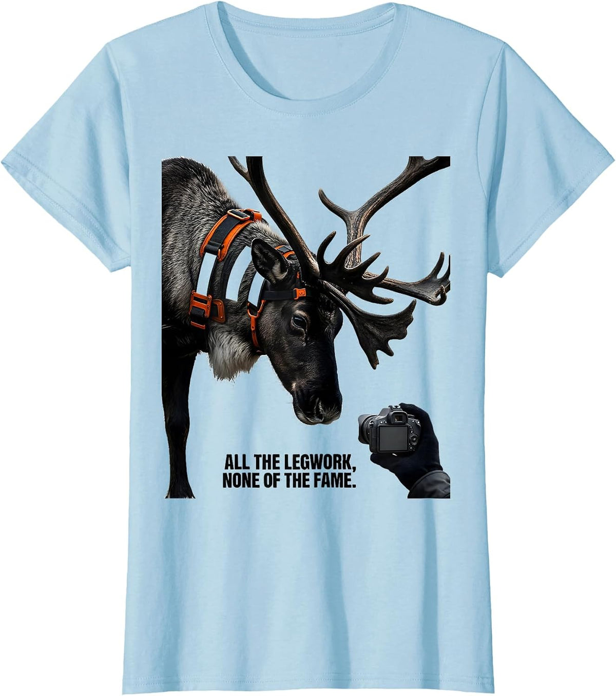 All The Legwork None Of The Fame Funny Reindeer Selfie T-Shirt - Baby Blue