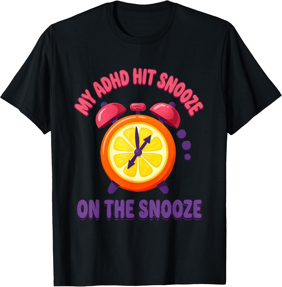 Men's My ADHD Hit Snooze On The Snooze Funny Neurodivergent ADHD T-Shirt - Black
