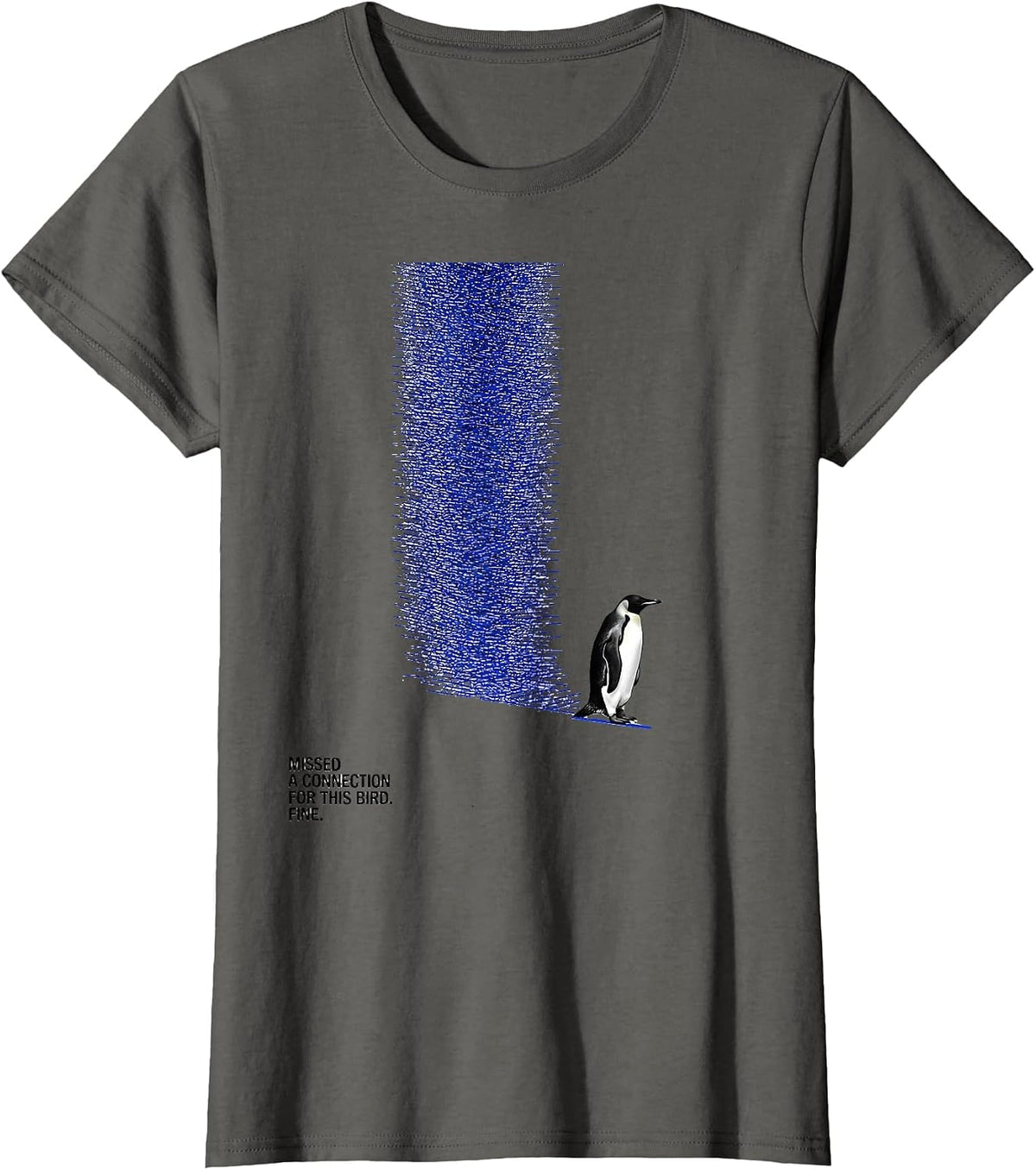 Women's Missed A Connection For This Bird. Fine. Penguin Lover T-Shirt - Asphalt Grey