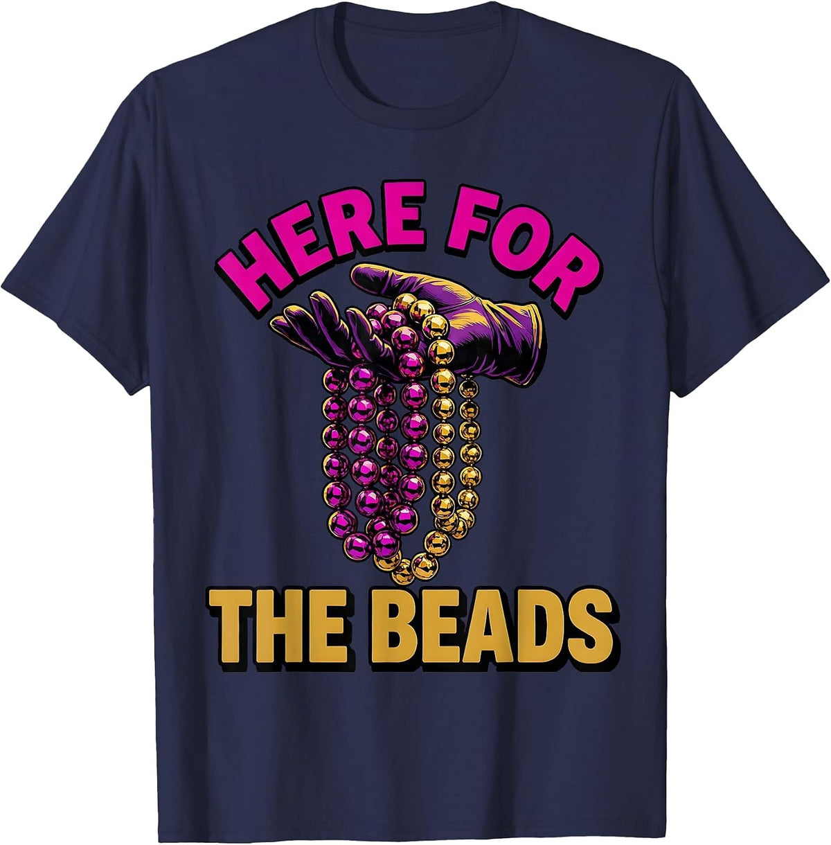 Here for the Beads Mardi Gras Celebration Design T-Shirt - Navy Blue