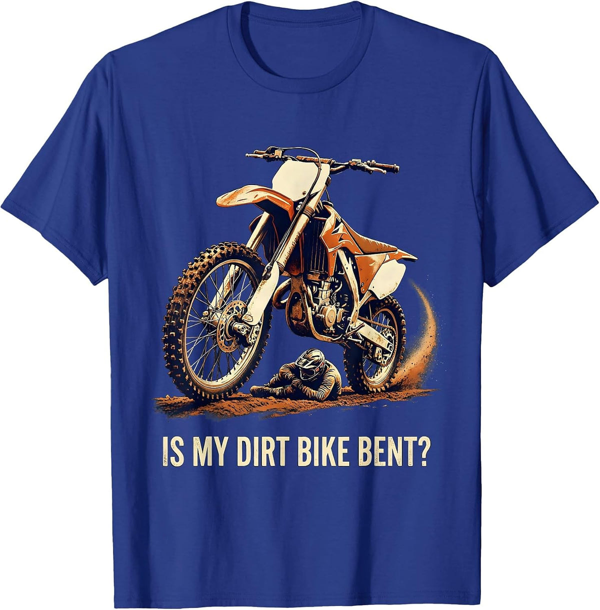 Men's Is My Dirt Bike Bent Funny Vintage Motocross Rider Gift T-Shirt - Royal Blue