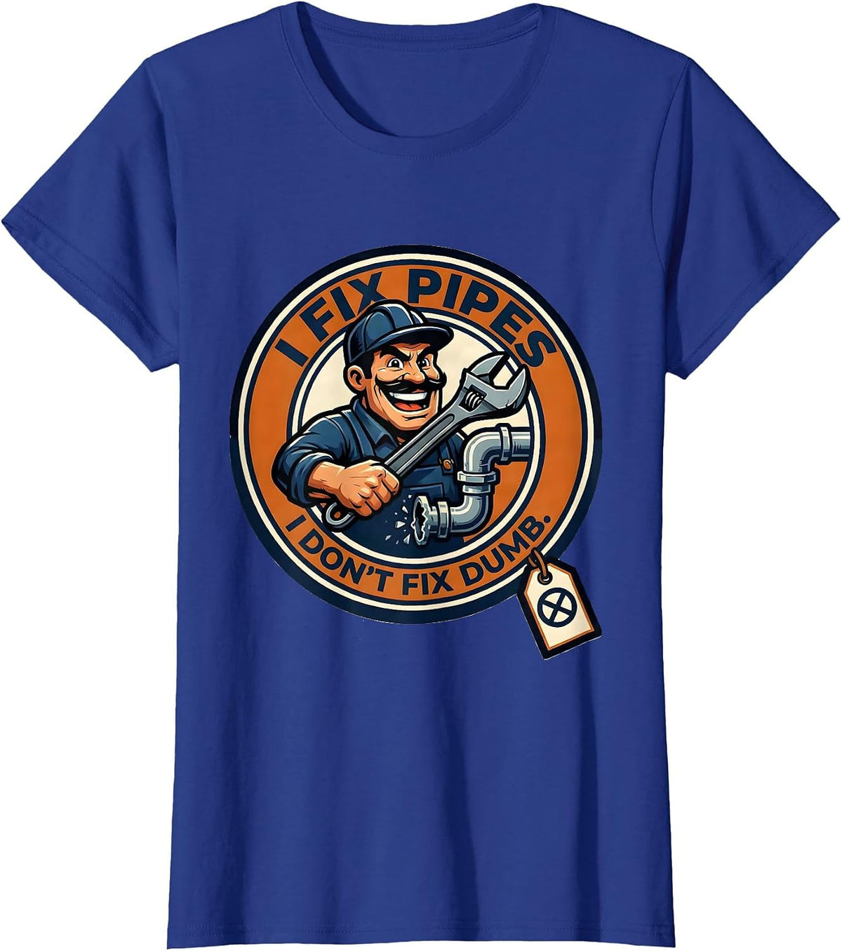 Women's I Fix Pipes I Don't Fix Dumb Funny Handyman Dad Gift T-Shirt - Royal Blue