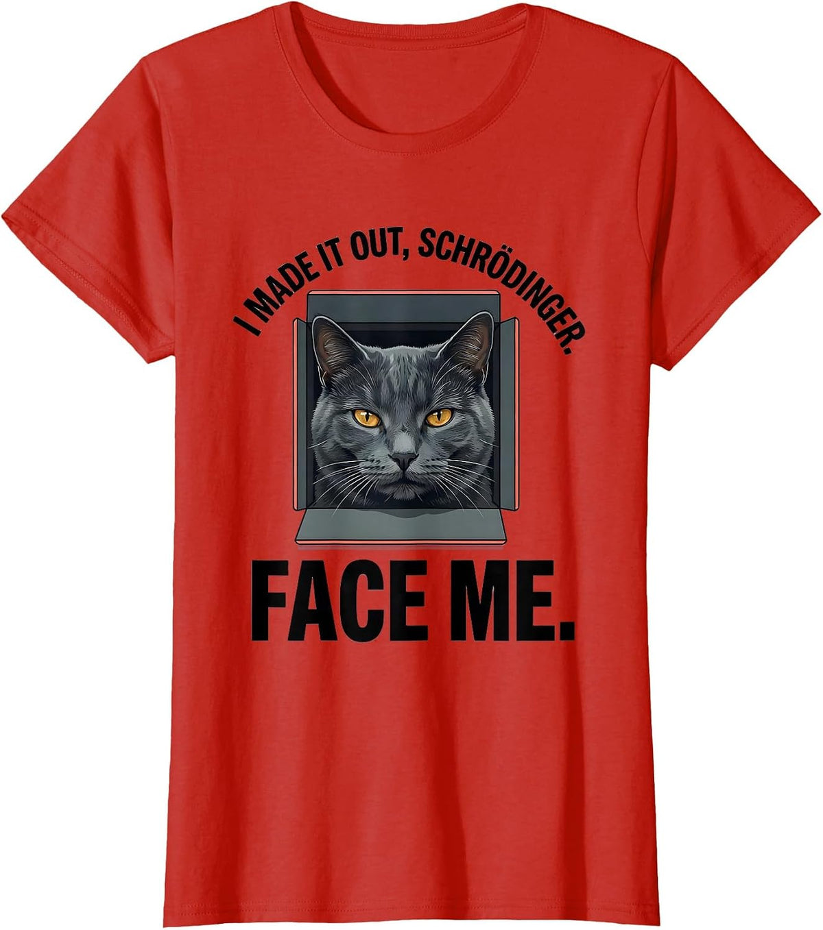 I Made It Out, Schrödinger. Face Me Funny Quantum Physics T-Shirt - Red