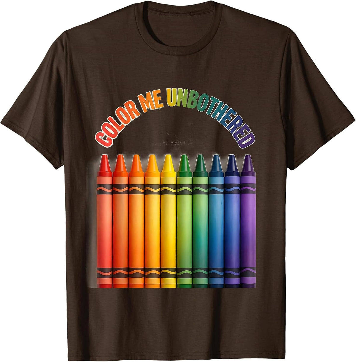 Color Me Unbothered Crayon Art Design T-Shirt - Brown