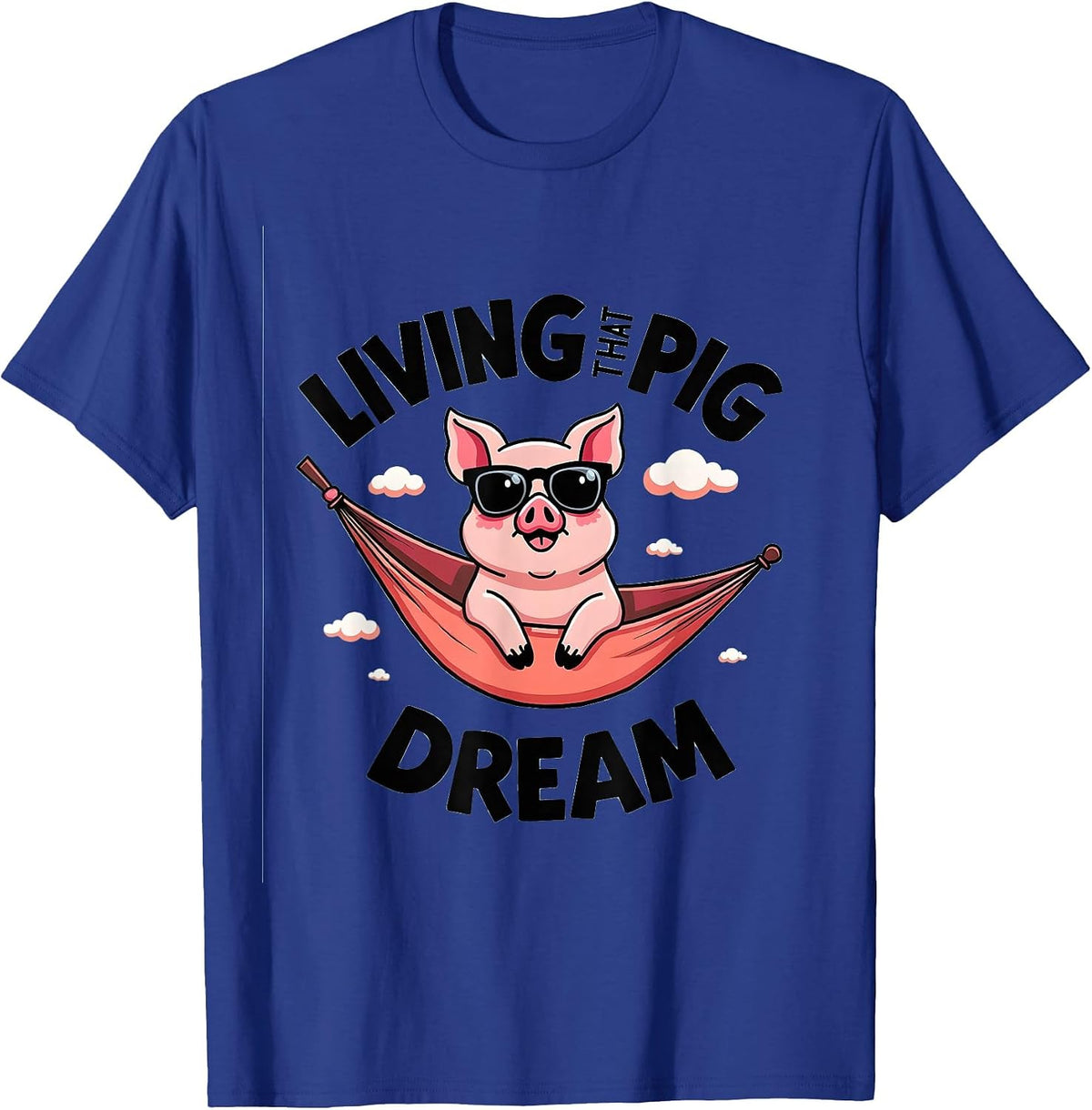 Living That Pig Dream Fun Farm Life Design T-Shirt - Royal Blue