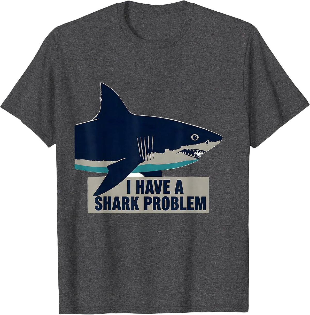 I Have A Shark Problem Funny Shark Lover Ocean Humor Gift T-Shirt - Dark Heather Grey