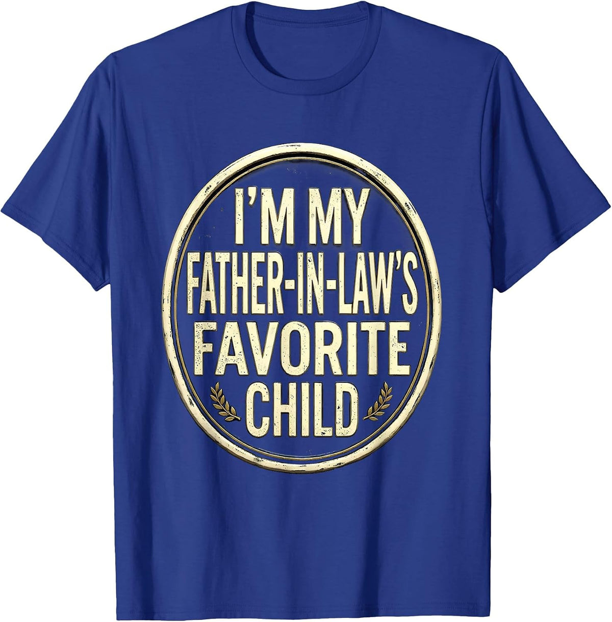 Men's I'm My Father-In-Law's Favorite Child Funny Parent Humor T-Shirt - Royal Blue