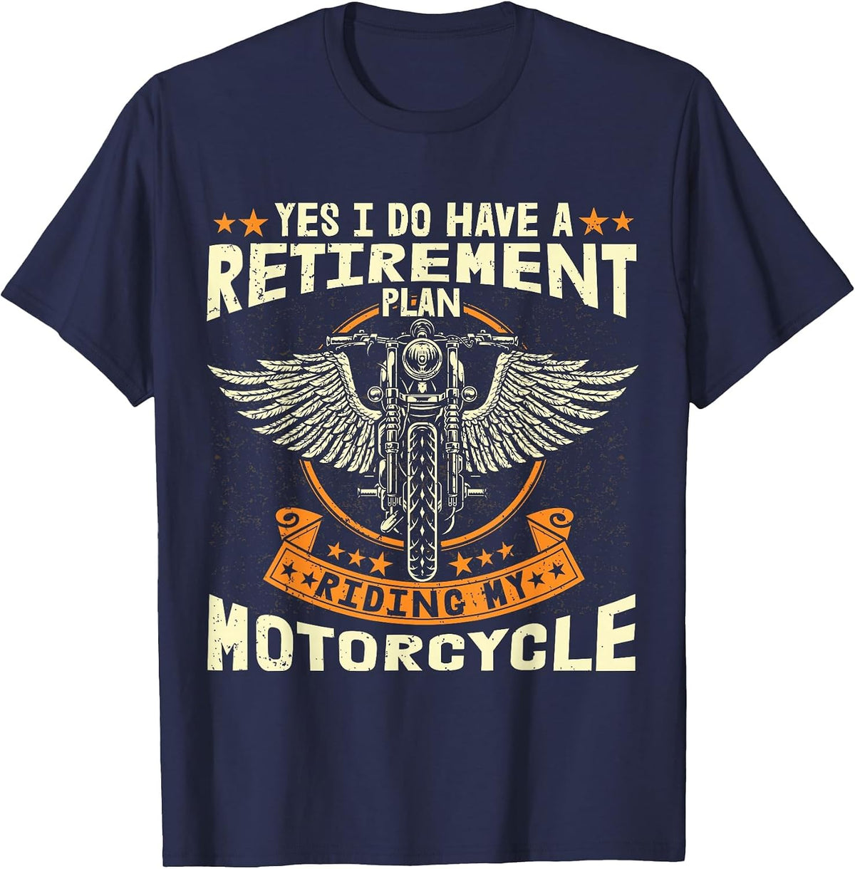 Yes, I Have a Retirement Plan When I Ride My Motorcyclist T-Shirt - Navy Blue