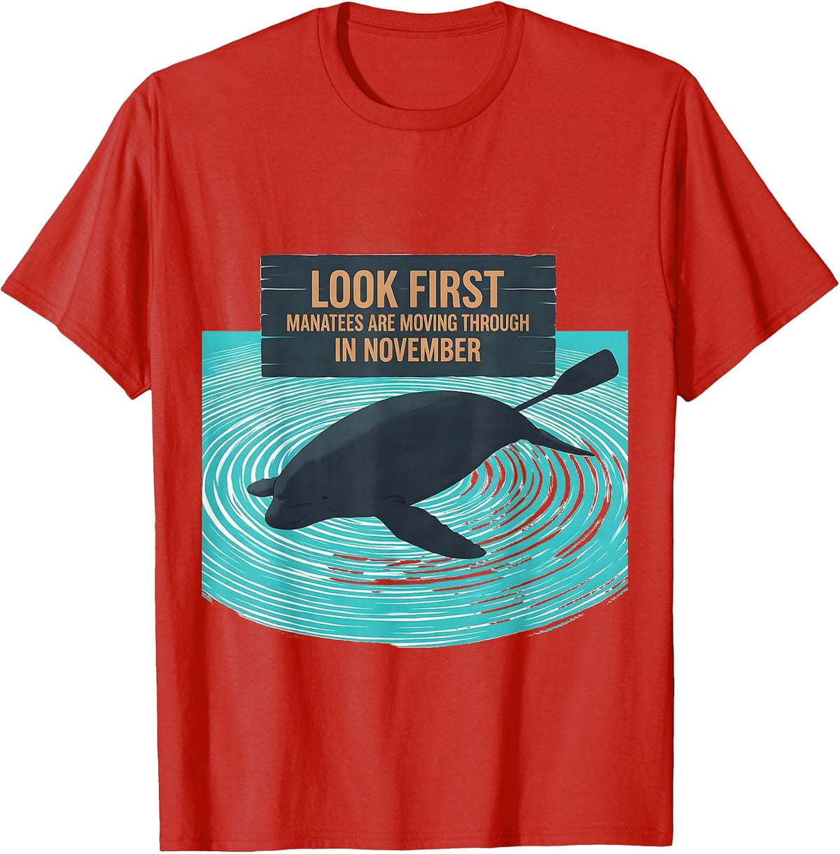 Men's Look First, Manatees Are Moving Through In November Manatee T-Shirt - Red