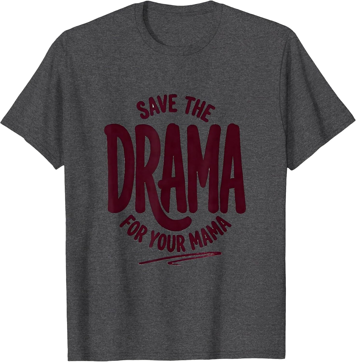 Men's Save The Drama For Your Mama Sassy Humor Mom Gift T-Shirt - Dark Heather Grey