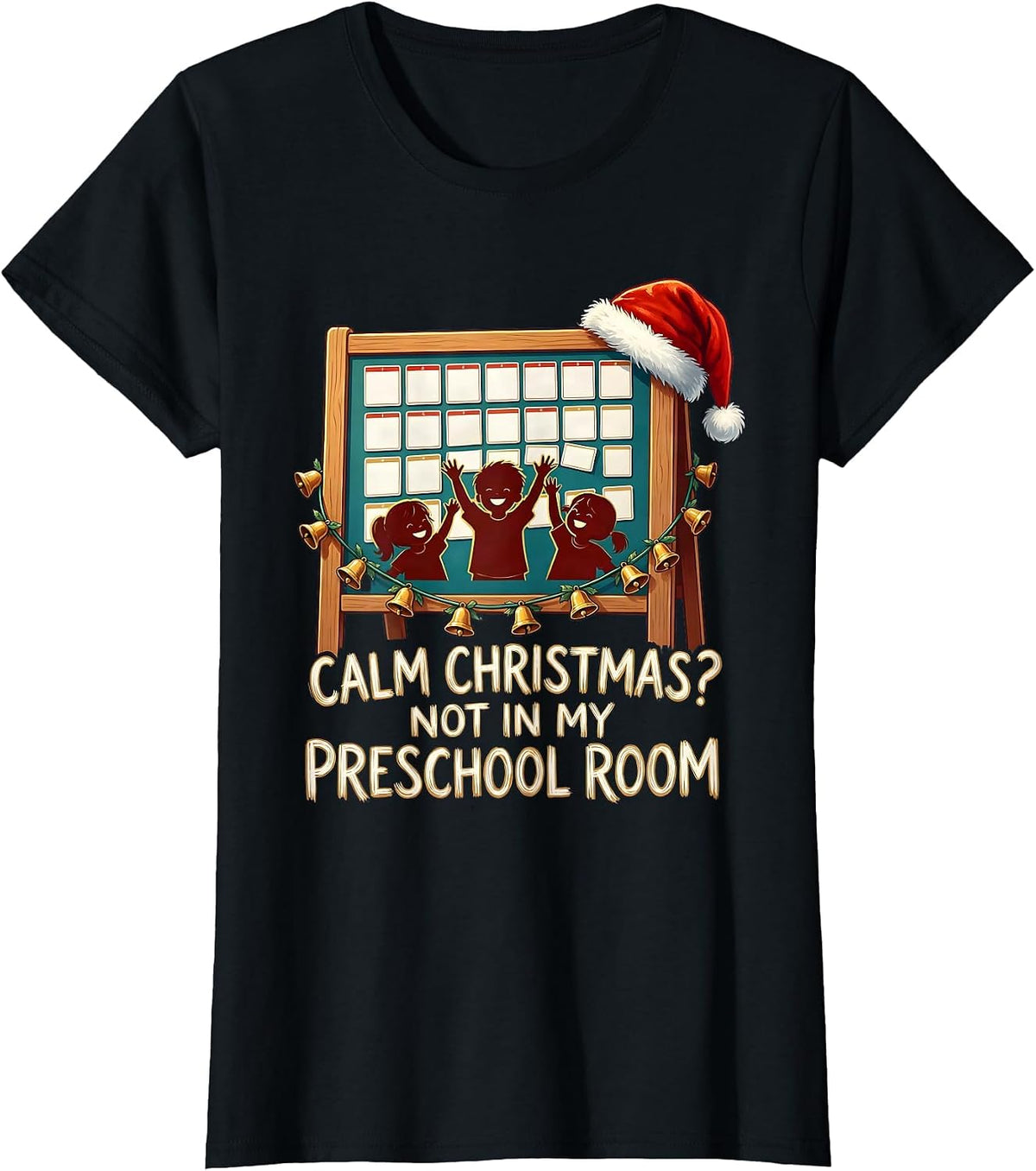 Women's Calm Christmas? Not In My Preschool Room Funny Teacher T-Shirt - Black