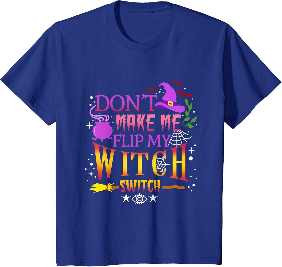 Don't Make Me Flip My Witch Switch Halloween T-Shirt - Royal Blue