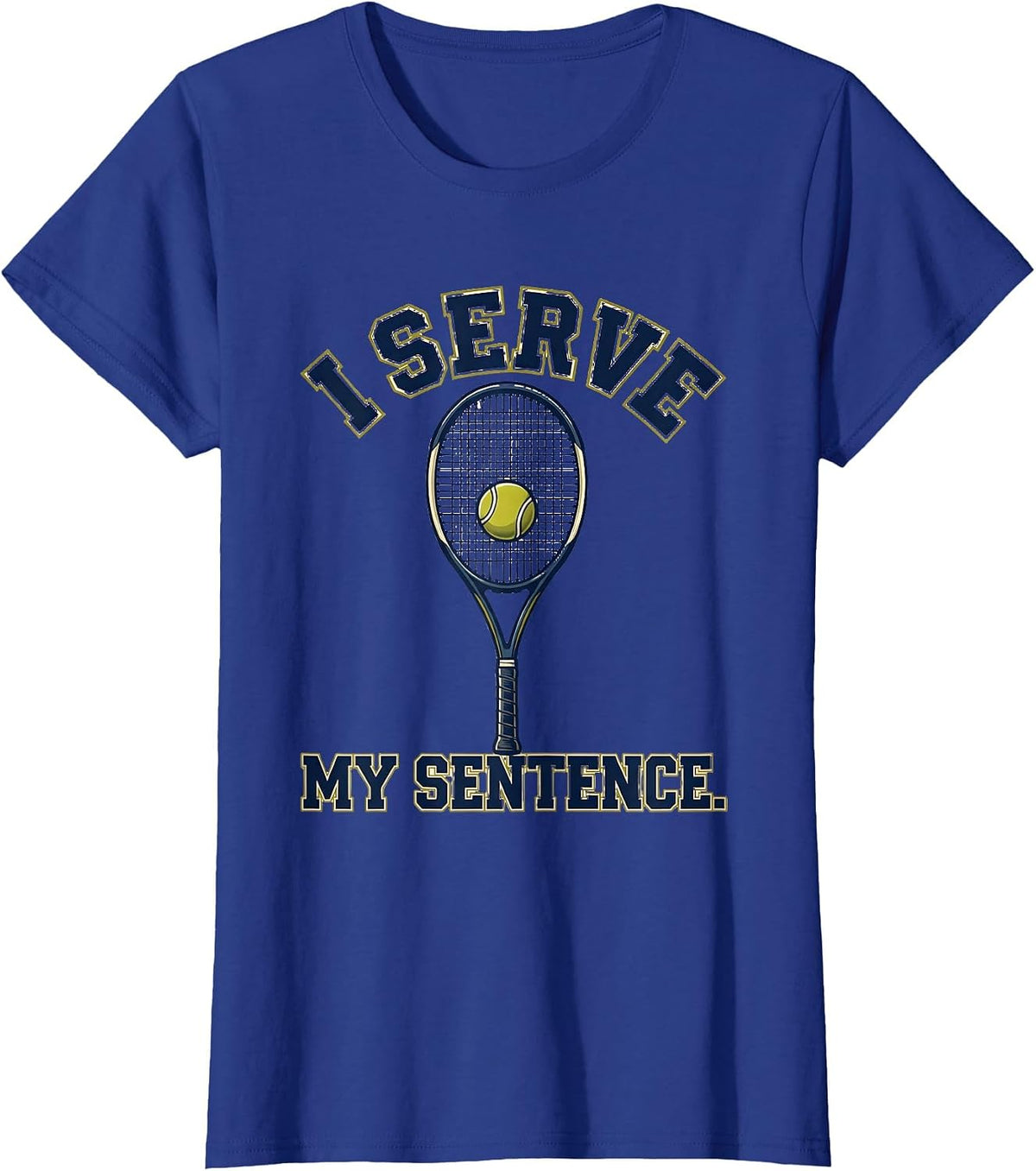 Women's I Serve My Sentence Funny Tennis Player Racket Humor T-Shirt - Royal Blue