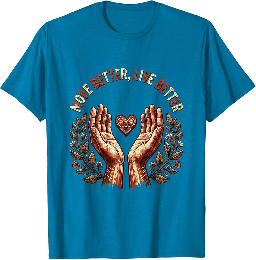 Move Better Live Better Physical Therapy Design T-Shirt - Sapphire Blue