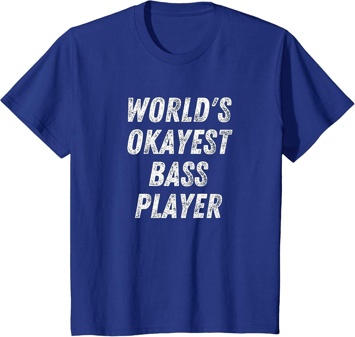 World's Okayest Bass Player, Funny Bassist Upright Bass T-Shirt - Royal Blue