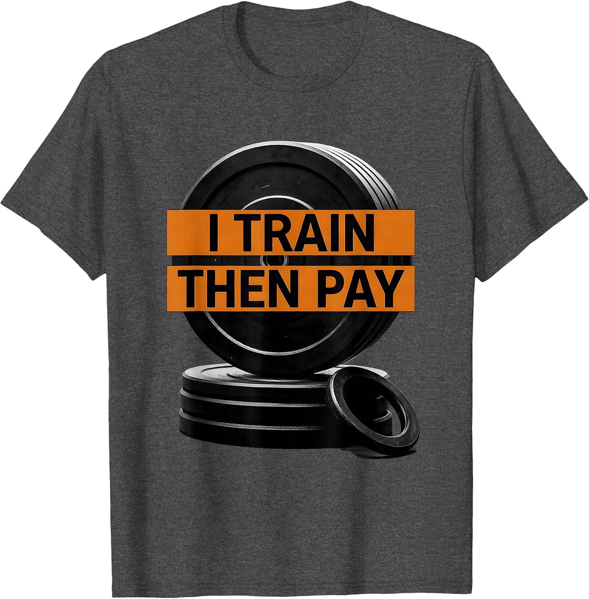 Men's I Train, Then Pay Funny Gym Workout Weightlifting Humor T-Shirt - Dark Heather Grey